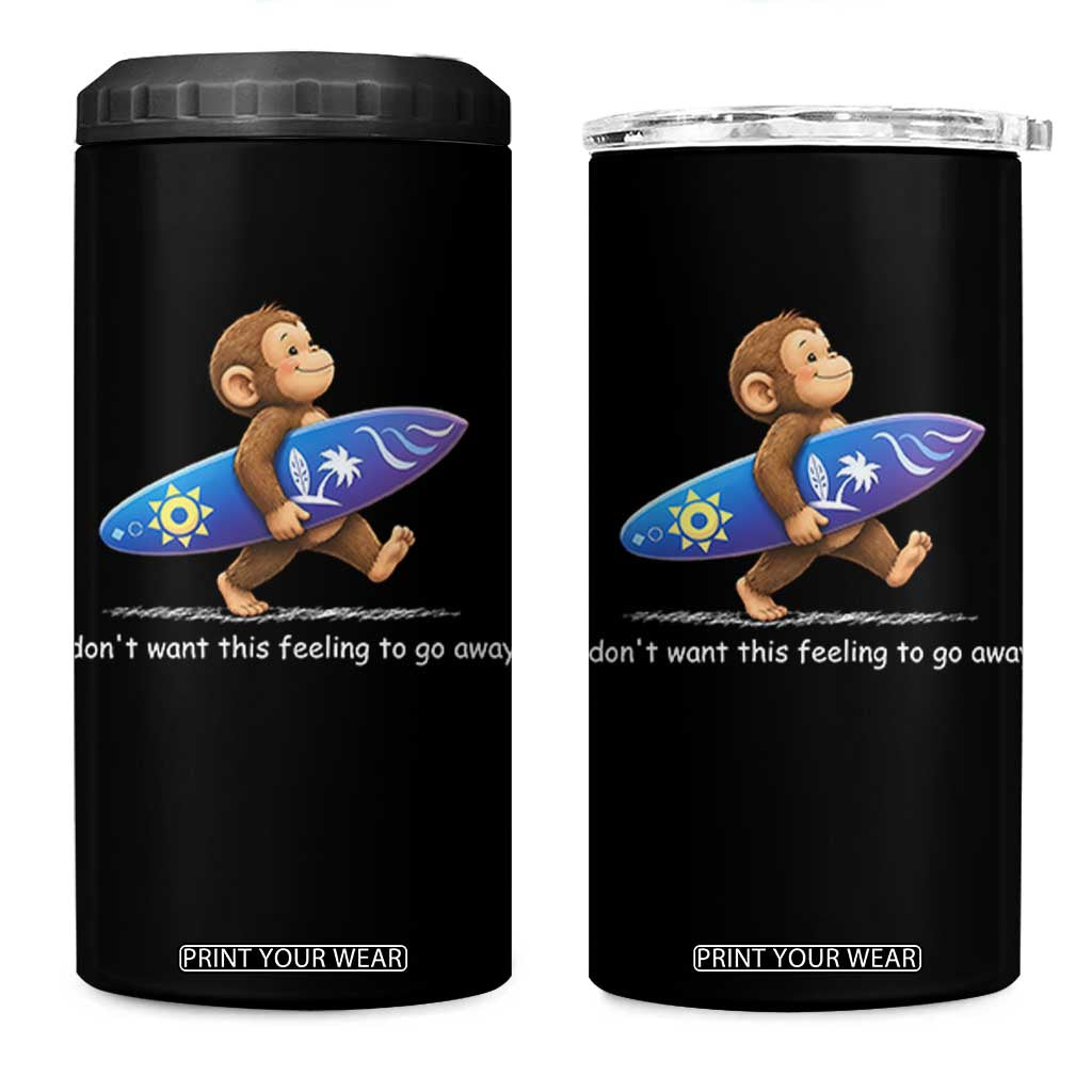 I Dont Want This Feeling To Go Away 4 in 1 Can Cooler Tumbler Vintage Surf Monkey Nostalgic Summer Beach Vacation TS10 One Size: 16 oz Black Print Your Wear