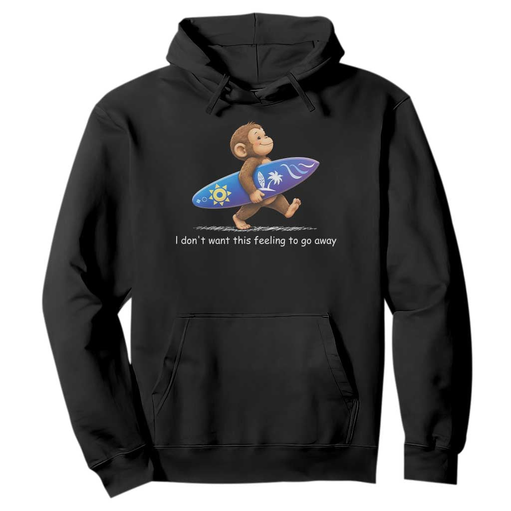 I Dont Want This Feeling To Go Away Hoodie Vintage Surf Monkey Nostalgic Summer Beach Vacation TS10 Black Print Your Wear