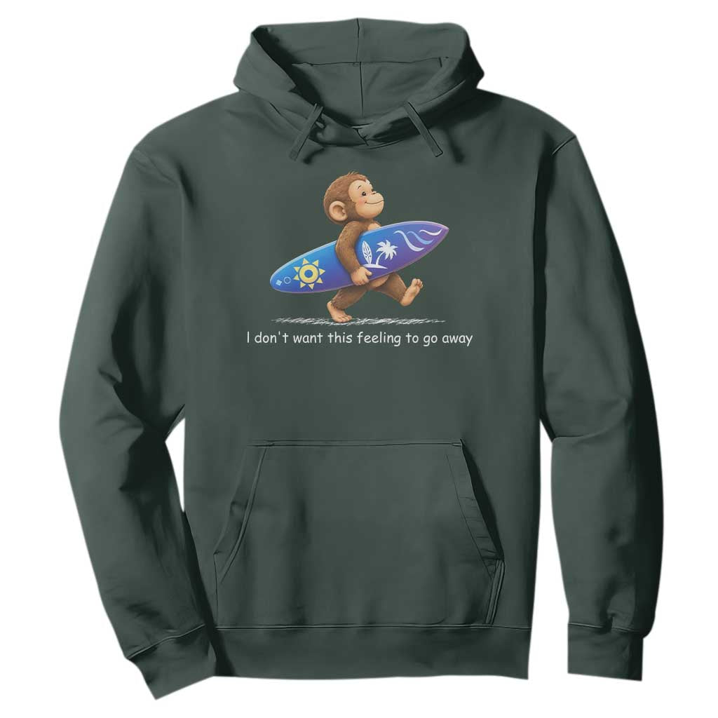 I Dont Want This Feeling To Go Away Hoodie Vintage Surf Monkey Nostalgic Summer Beach Vacation TS10 Dark Forest Green Print Your Wear