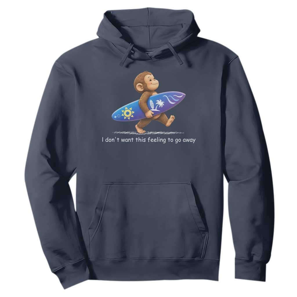 I Dont Want This Feeling To Go Away Hoodie Vintage Surf Monkey Nostalgic Summer Beach Vacation TS10 Navy Print Your Wear