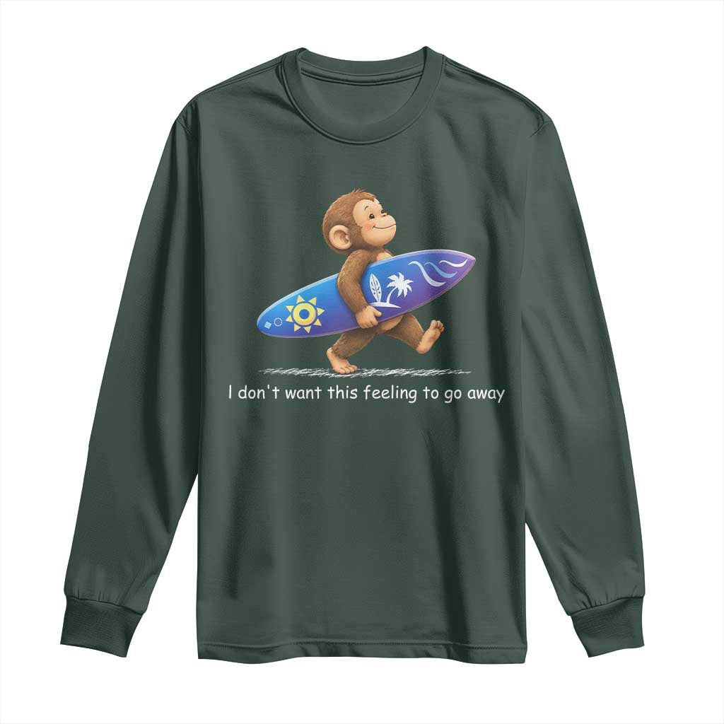 I Dont Want This Feeling To Go Away Long Sleeve Shirt Vintage Surf Monkey Nostalgic Summer Beach Vacation TS10 Dark Forest Green Print Your Wear