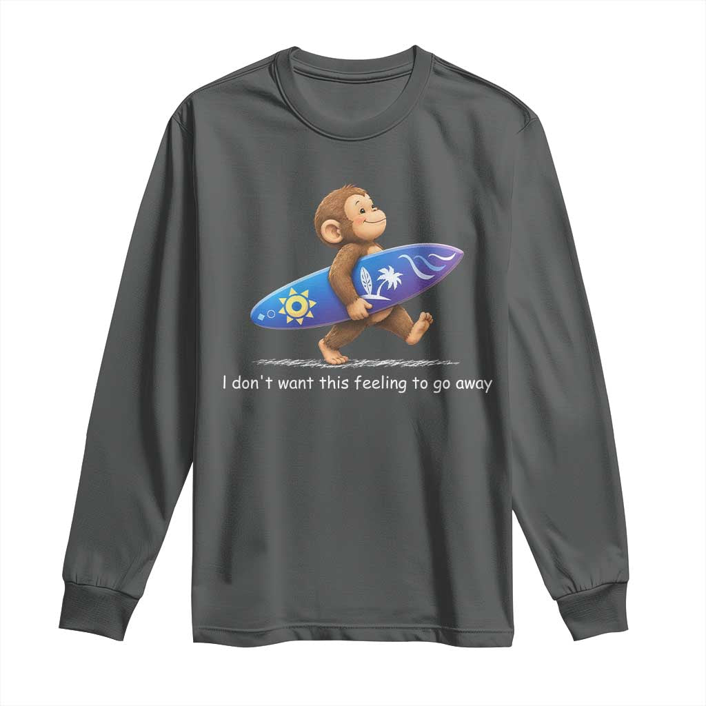 I Dont Want This Feeling To Go Away Long Sleeve Shirt Vintage Surf Monkey Nostalgic Summer Beach Vacation TS10 Dark Heather Print Your Wear