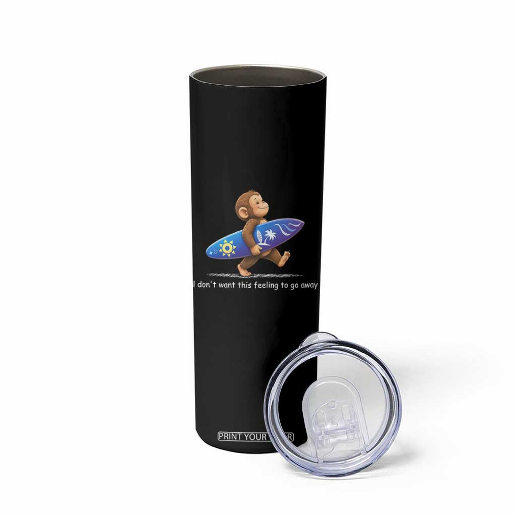 I Dont Want This Feeling To Go Away Skinny Tumbler Vintage Surf Monkey Nostalgic Summer Beach Vacation TS10 Print Your Wear