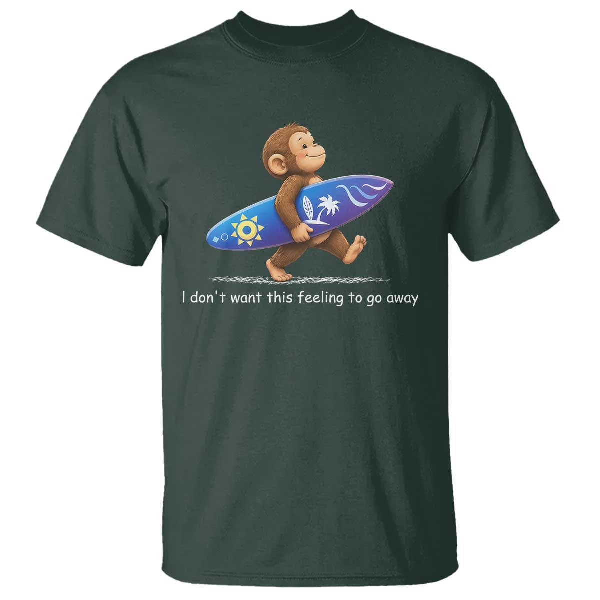 I Dont Want This Feeling To Go Away T Shirt Vintage Surf Monkey Nostalgic Summer Beach Vacation TS10 Dark Forest Green Print Your Wear