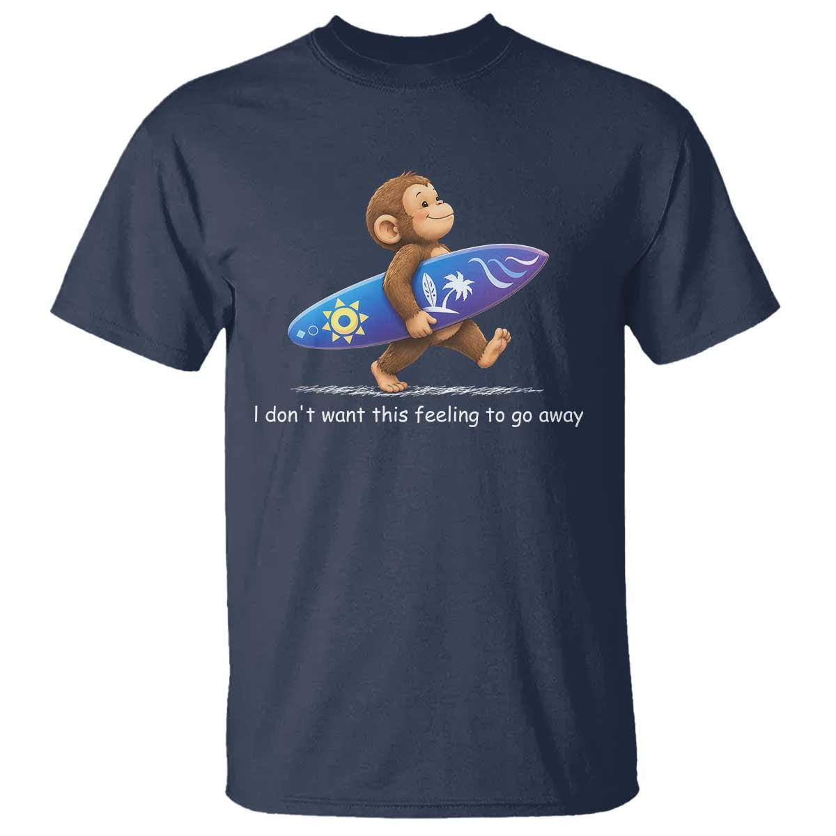 I Dont Want This Feeling To Go Away T Shirt Vintage Surf Monkey Nostalgic Summer Beach Vacation TS10 Navy Print Your Wear