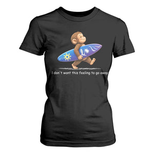 I Dont Want This Feeling To Go Away T Shirt For Women Vintage Surf Monkey Nostalgic Summer Beach Vacation TS10 Black Print Your Wear