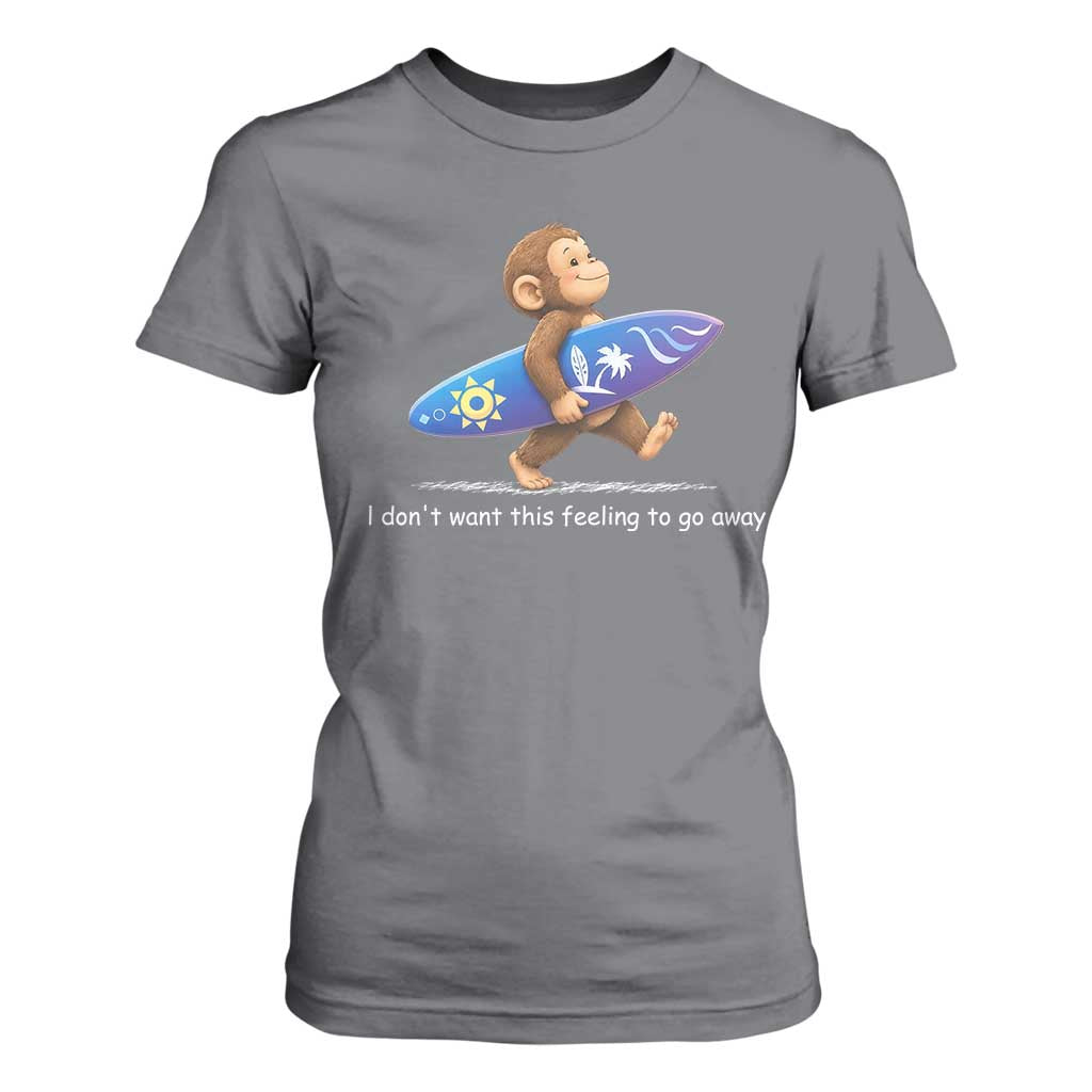 I Dont Want This Feeling To Go Away T Shirt For Women Vintage Surf Monkey Nostalgic Summer Beach Vacation TS10 Charcoal Print Your Wear