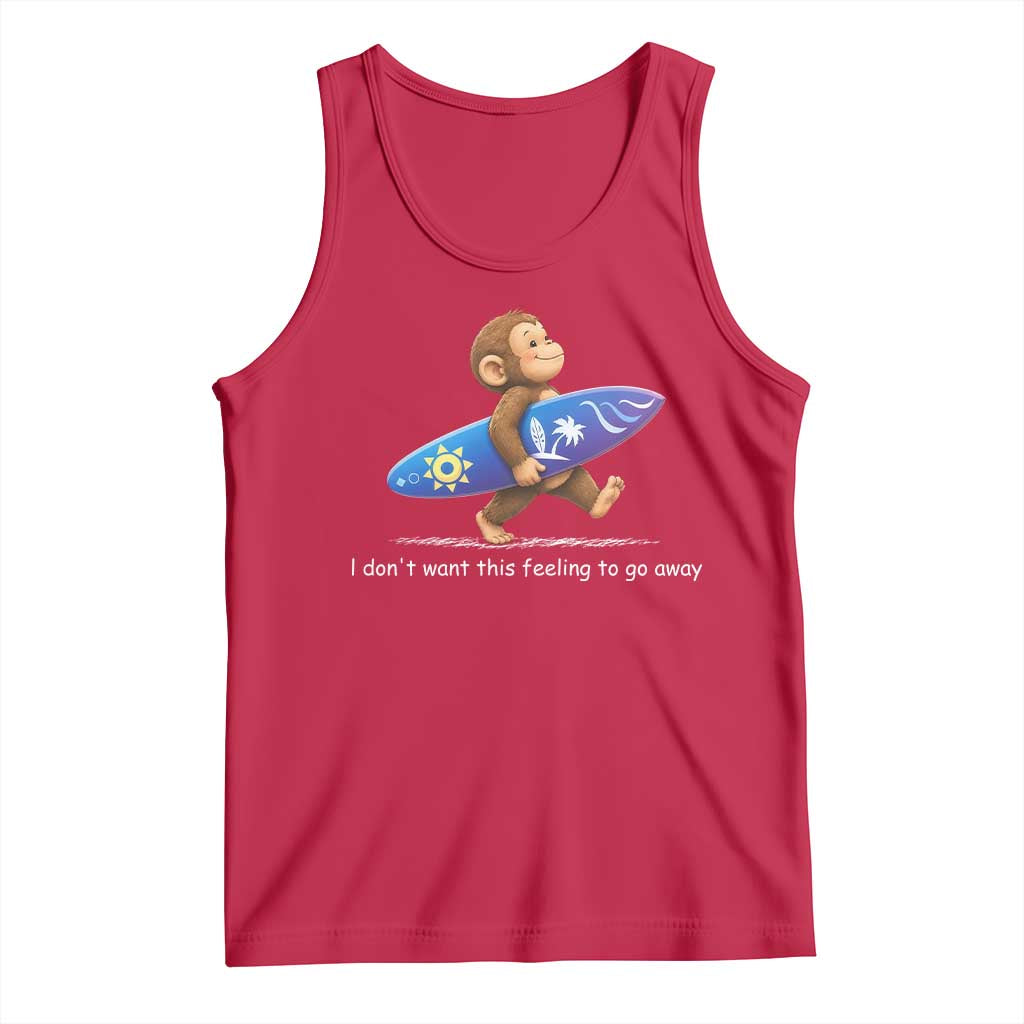 I Dont Want This Feeling To Go Away Tank Top Vintage Surf Monkey Nostalgic Summer Beach Vacation TS10 Red Print Your Wear