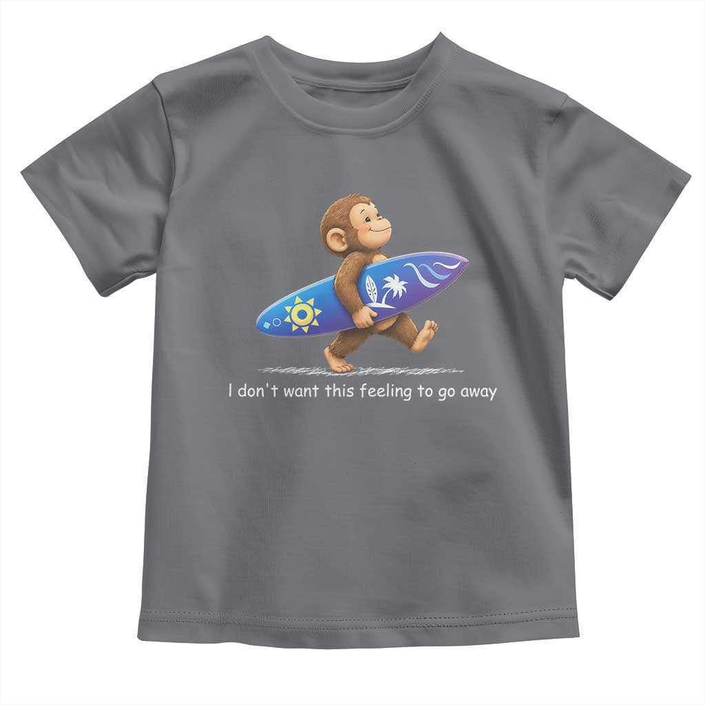 I Dont Want This Feeling To Go Away Toddler T Shirt Vintage Surf Monkey Nostalgic Summer Beach Vacation TS10 Charcoal Print Your Wear