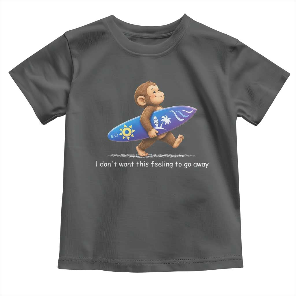 I Dont Want This Feeling To Go Away Toddler T Shirt Vintage Surf Monkey Nostalgic Summer Beach Vacation TS10 Dark Heather Print Your Wear