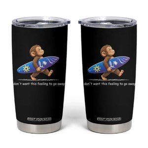 I Dont Want This Feeling To Go Away Tumbler Cup Vintage Surf Monkey Nostalgic Summer Beach Vacation TS10 Black Print Your Wear