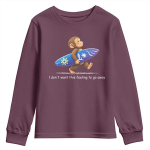 I Dont Want This Feeling To Go Away Youth Sweatshirt Vintage Surf Monkey Nostalgic Summer Beach Vacation TS10 Maroon Print Your Wear
