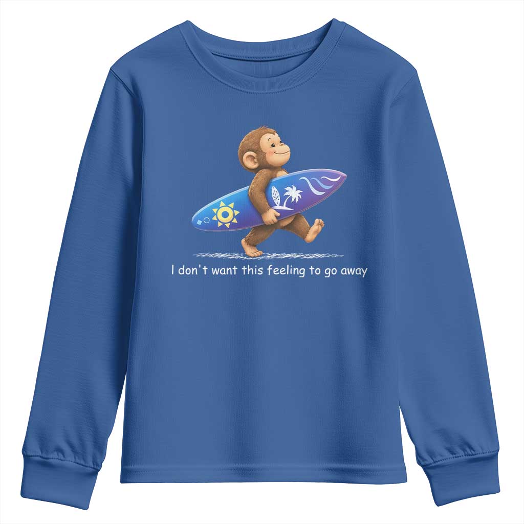 I Dont Want This Feeling To Go Away Youth Sweatshirt Vintage Surf Monkey Nostalgic Summer Beach Vacation TS10 Royal Blue Print Your Wear