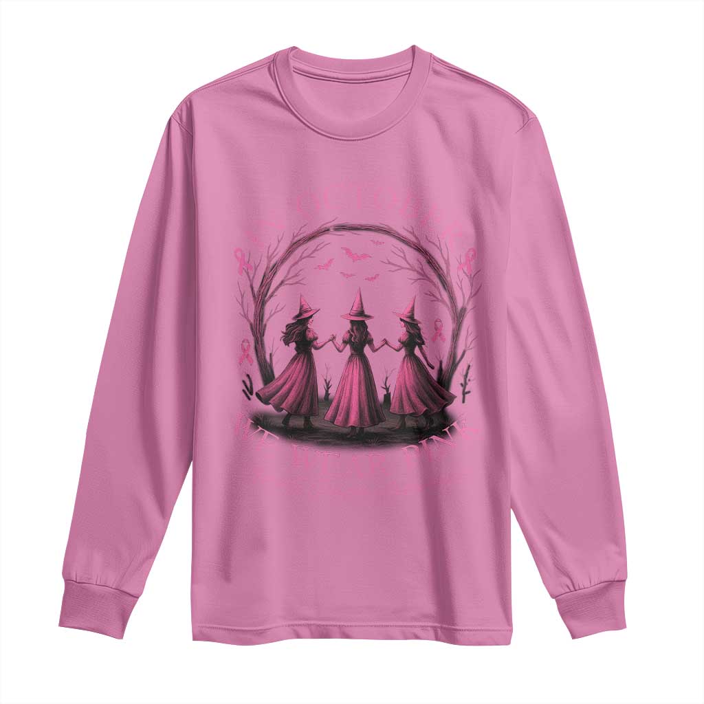 In October We Wear Pink Witches Long Sleeve Shirt Spooky Breast Cancer Witch Halloween Pink Ribbon TS10 Azalea Print Your Wear