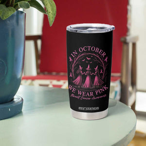 In October We Wear Pink Witches Tumbler Cup Spooky Breast Cancer Witch Halloween Pink Ribbon TS10 Print Your Wear