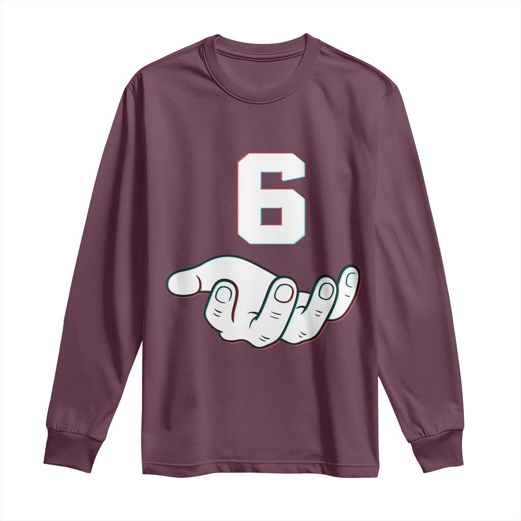 Number 6 Long Sleeve Shirt Matching 67 Meme Costume 6th Birthday 6 Years TS10 Maroon Print Your Wear