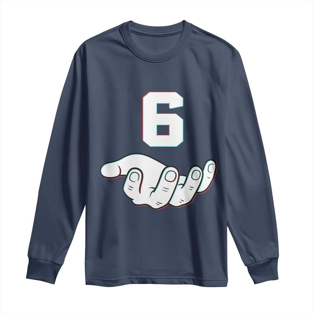 Number 6 Long Sleeve Shirt Matching 67 Meme Costume 6th Birthday 6 Years TS10 Navy Print Your Wear