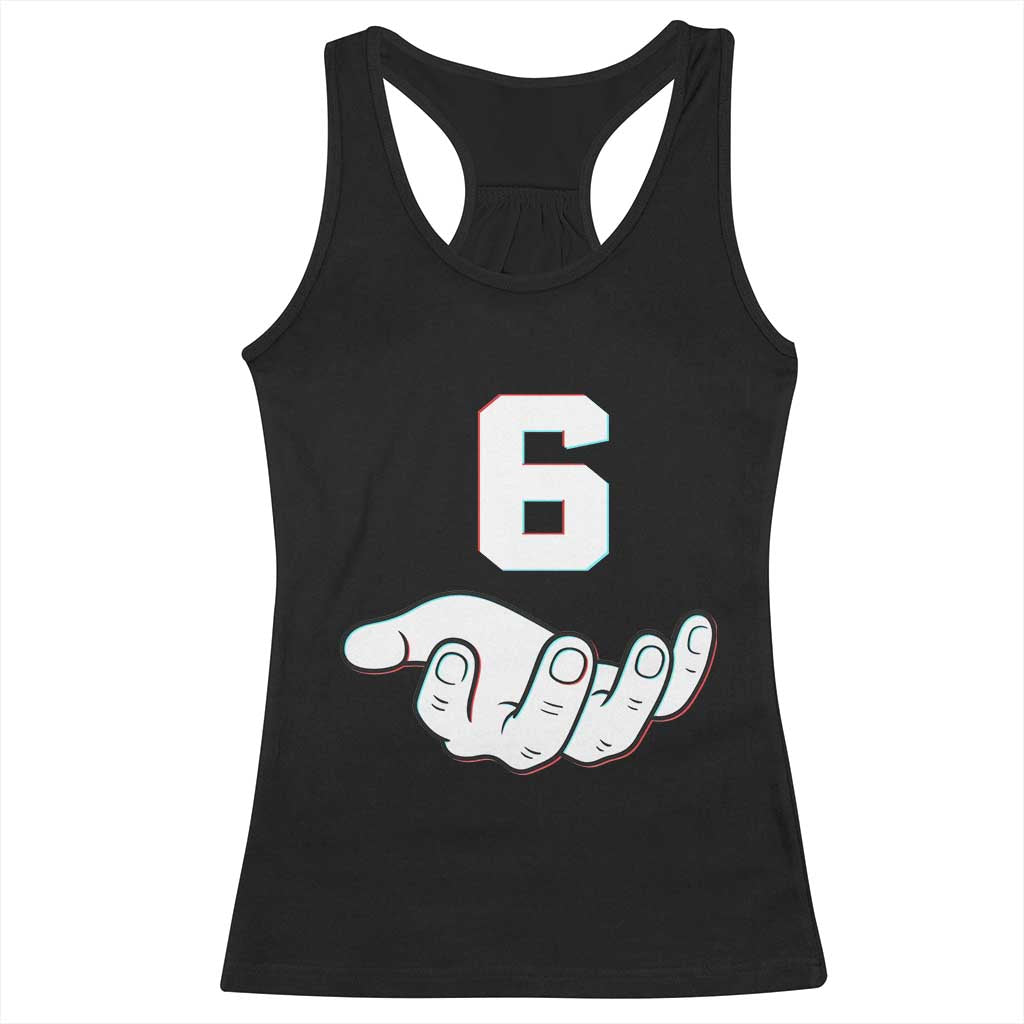 Number 6 Racerback Tank Top Matching 67 Meme Costume 6th Birthday 6 Years TS10 Black Print Your Wear