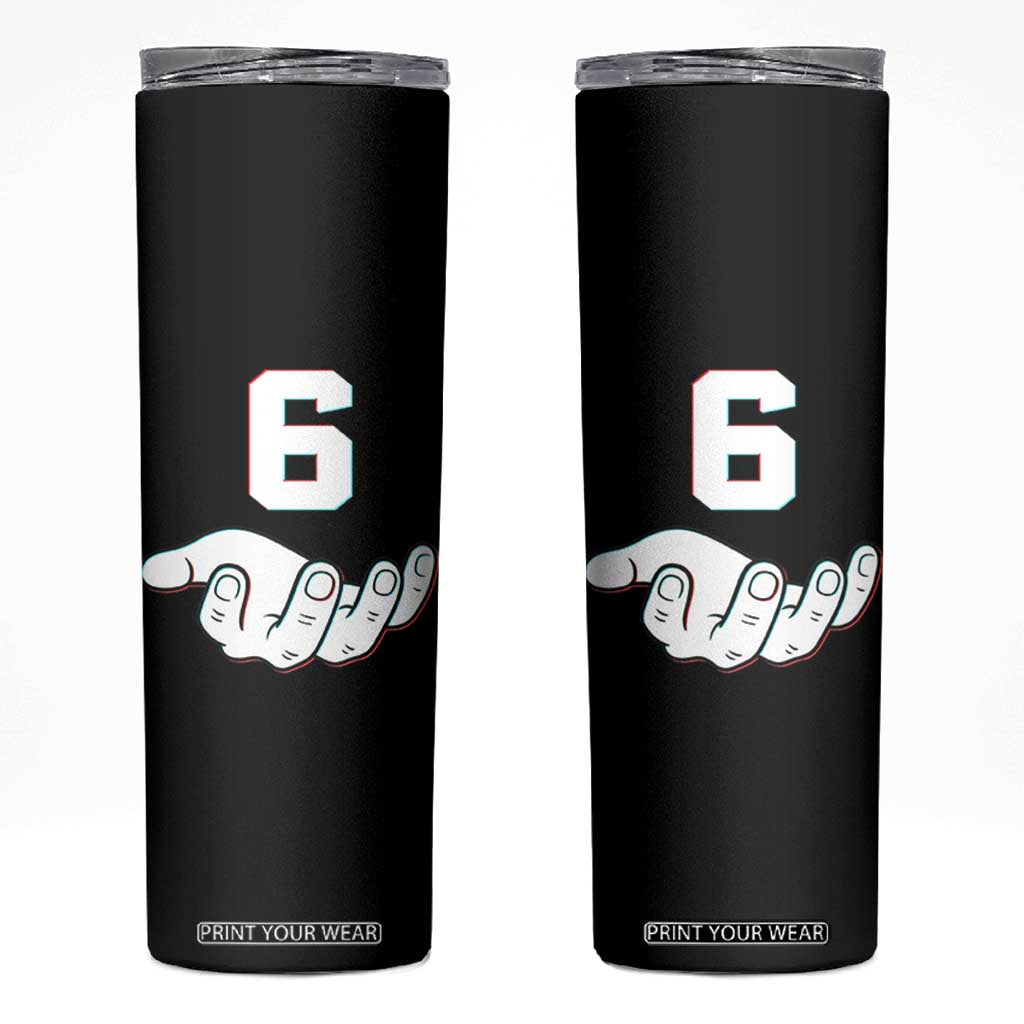 Number 6 Skinny Tumbler Matching 67 Meme Costume 6th Birthday 6 Years TS10 Black Print Your Wear