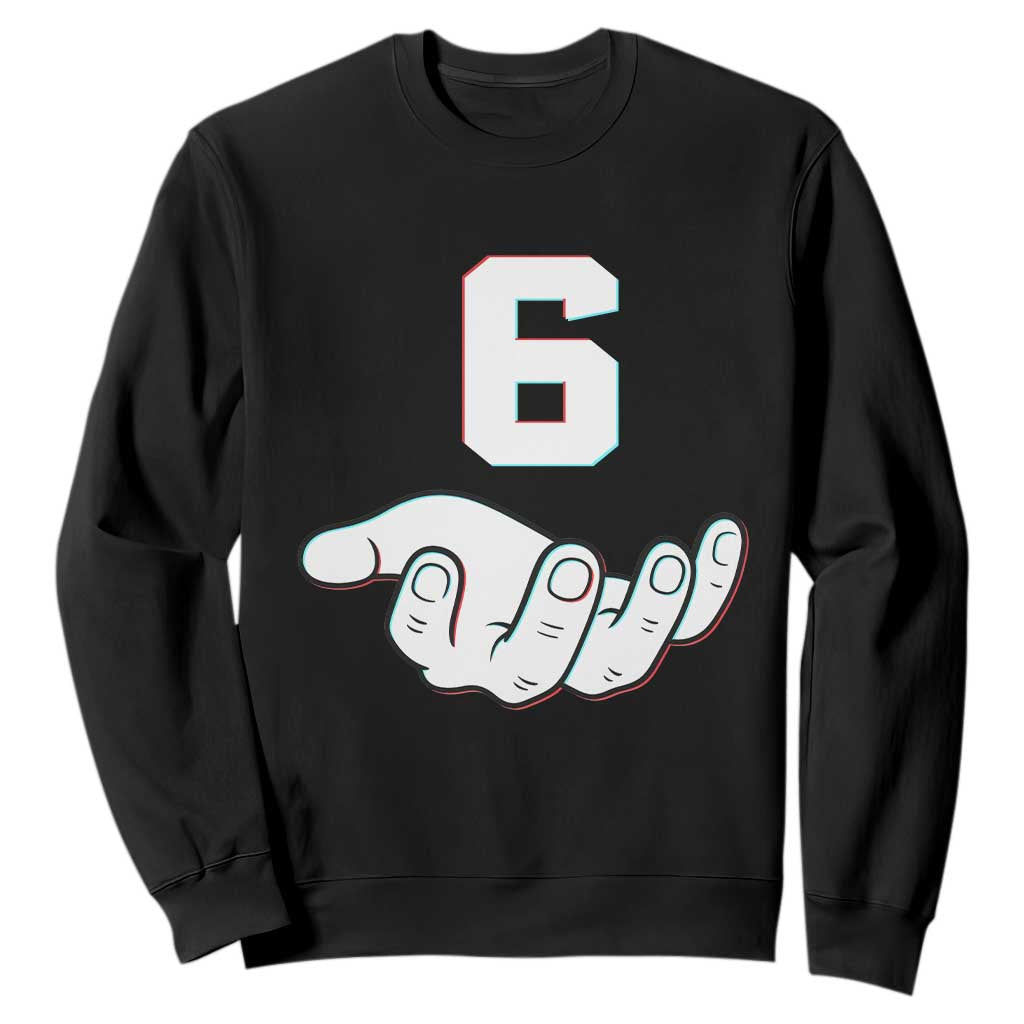 Number 6 Sweatshirt Matching 67 Meme Costume 6th Birthday 6 Years TS10 Black Print Your Wear