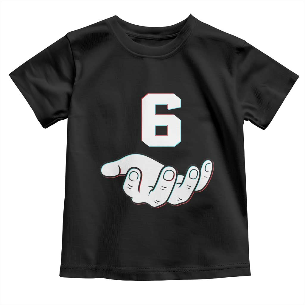 Number 6 Toddler T Shirt Matching 67 Meme Costume 6th Birthday 6 Years TS10 Black Print Your Wear