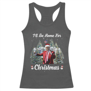 Funny Christmas Trump Racerback Tank Top Ill Be Home For Christmas 2024 Daddy's Home TS10 Dark Heather Print Your Wear