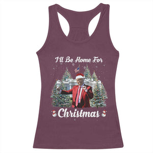 Funny Christmas Trump Racerback Tank Top Ill Be Home For Christmas 2024 Daddy's Home TS10 Maroon Print Your Wear