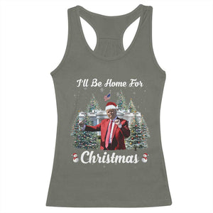 Funny Christmas Trump Racerback Tank Top Ill Be Home For Christmas 2024 Daddy's Home TS10 Military Green Print Your Wear