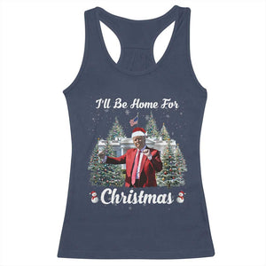 Funny Christmas Trump Racerback Tank Top Ill Be Home For Christmas 2024 Daddy's Home TS10 Navy Print Your Wear