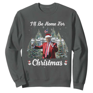 Funny Christmas Trump Sweatshirt Ill Be Home For Christmas 2024 Daddy's Home TS10 Dark Heather Print Your Wear