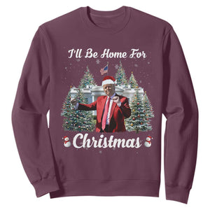 Funny Christmas Trump Sweatshirt Ill Be Home For Christmas 2024 Daddy's Home TS10 Maroon Print Your Wear
