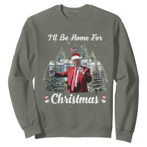 Funny Christmas Trump Sweatshirt Ill Be Home For Christmas 2024 Daddy's Home TS10 Military Green Print Your Wear