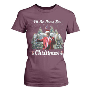 Funny Christmas Trump T Shirt For Women Ill Be Home For Christmas 2024 Daddy's Home TS10 Maroon Print Your Wear