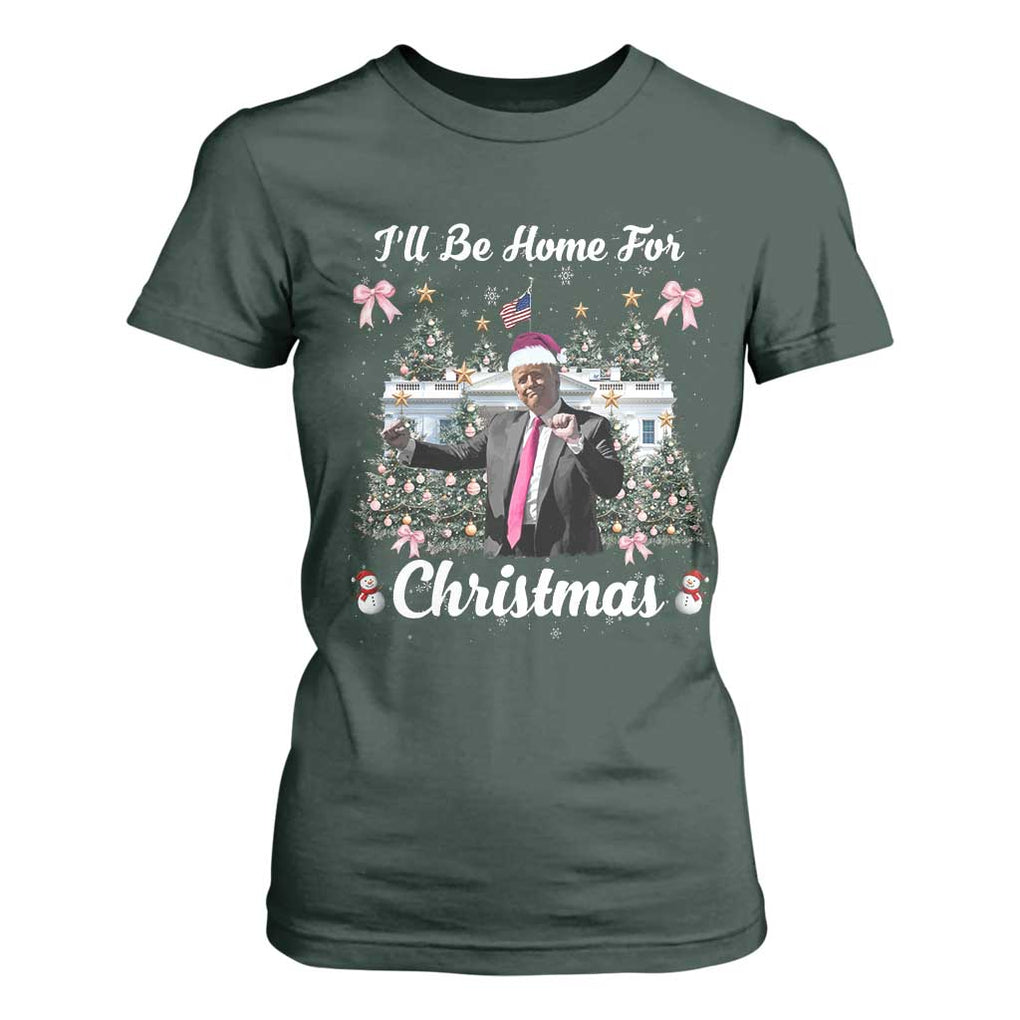 Funny Christmas Trump T Shirt For Women Coquette Tree Bow Ill Be Home For Christmas 2024 Daddy's Home TS10 Dark Forest Green Print Your Wear