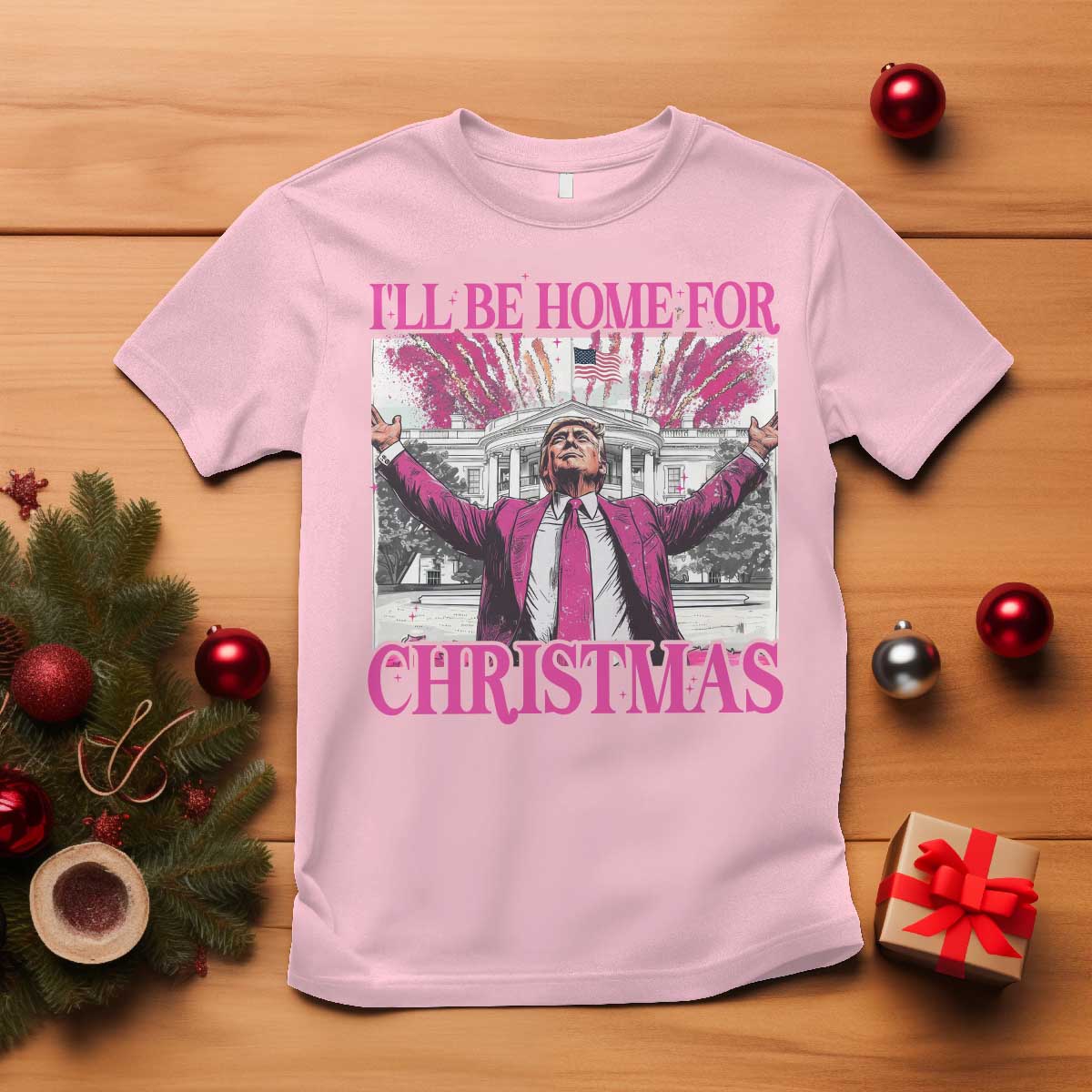 Funny Christmas Trump T Shirt Ill Be Home For Christmas 2024 Trump Pink Daddy's Home TS10 Light Pink Print Your Wear