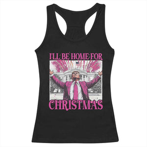 Funny Christmas Trump Racerback Tank Top Ill Be Home For Christmas 2024 Trump Pink Daddy's Home TS10 Black Print Your Wear