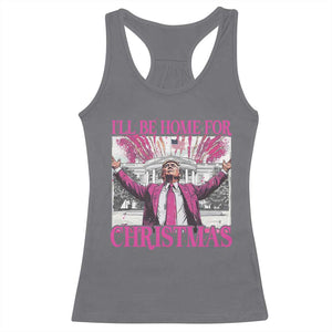 Funny Christmas Trump Racerback Tank Top Ill Be Home For Christmas 2024 Trump Pink Daddy's Home TS10 Charcoal Print Your Wear