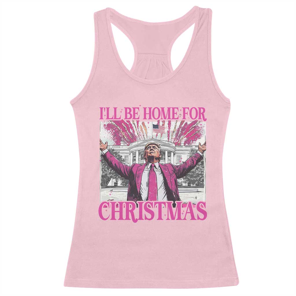 Funny Christmas Trump Racerback Tank Top Ill Be Home For Christmas 2024 Trump Pink Daddy's Home TS10 Light Pink Print Your Wear