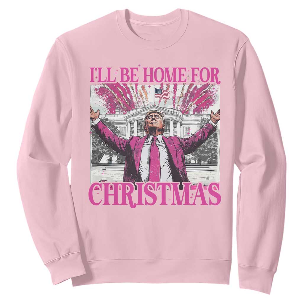 Funny Christmas Trump Sweatshirt Ill Be Home For Christmas 2024 Trump Pink Daddy's Home TS10 Light Pink Print Your Wear