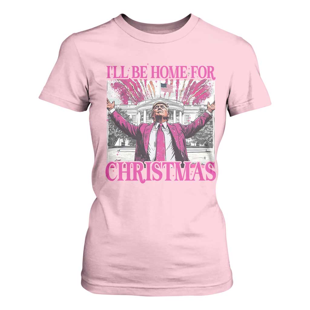 Funny Christmas Trump T Shirt For Women Ill Be Home For Christmas 2024 Trump Pink Daddy's Home TS10 Light Pink Print Your Wear