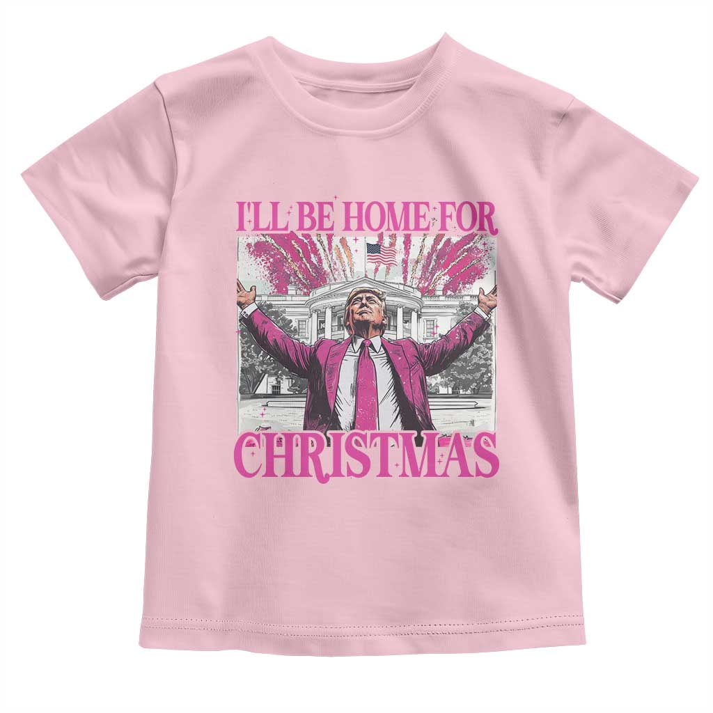 Funny Christmas Trump Toddler T Shirt Ill Be Home For Christmas 2024 Trump Pink Daddy's Home TS10 Light Pink Print Your Wear
