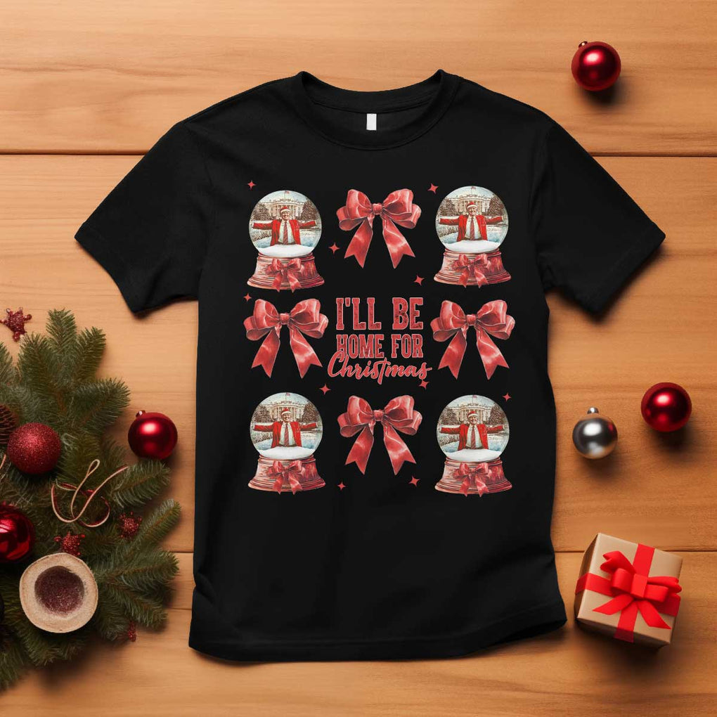 Funny Christmas Trump T Shirt Ill Be Home For Christmas 2024 Daddy's Home Coquette Bow TS10 Black Print Your Wear