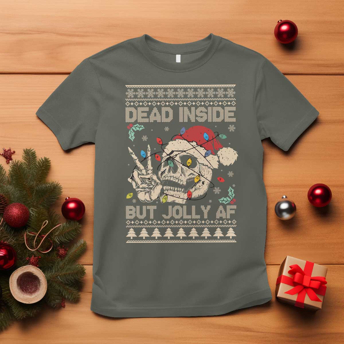 Funny Ugly Christmas T Shirt Dead Inside But Jolly AF Festive Sarcastic Snarky Skeleton Skull TS10 Military Green Print Your Wear