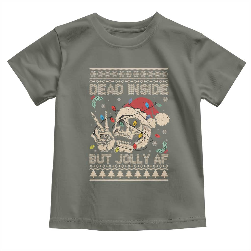 Funny Ugly Christmas Toddler T Shirt Dead Inside But Jolly AF Festive Sarcastic Snarky Skeleton Skull TS10 Military Green Print Your Wear