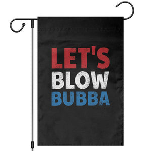 Let's Blow Bubba Garden Flag Donica Lewinsky Political Humor TS10 Black Print Your Wear