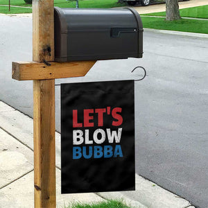 Let's Blow Bubba Garden Flag Donica Lewinsky Political Humor TS10 Print Your Wear