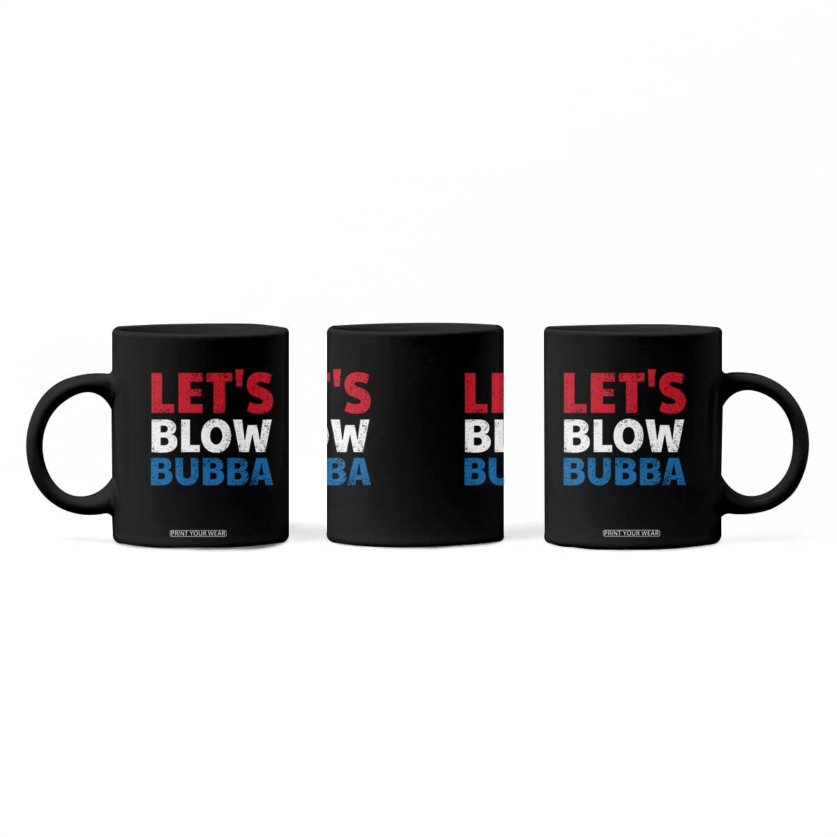 Let's Blow Bubba Coffee Mug Donica Lewinsky Political Humor TS10 Print Your Wear