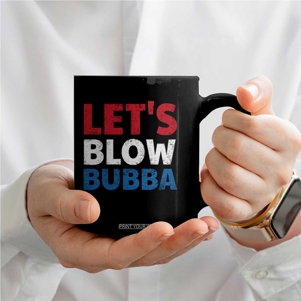 Let's Blow Bubba Coffee Mug Donica Lewinsky Political Humor TS10 Print Your Wear