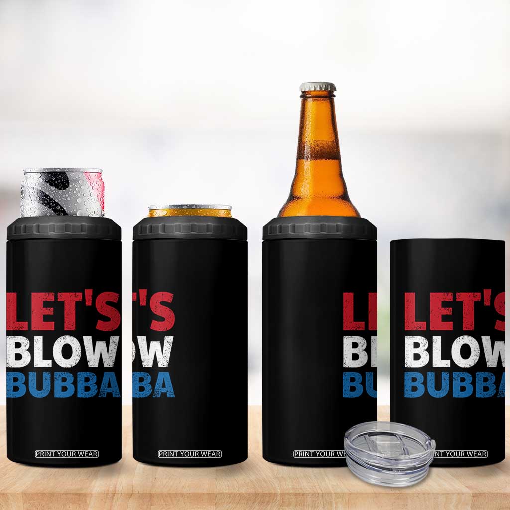 Let's Blow Bubba 4 in 1 Can Cooler Tumbler Donica Lewinsky Political Humor TS10 Print Your Wear