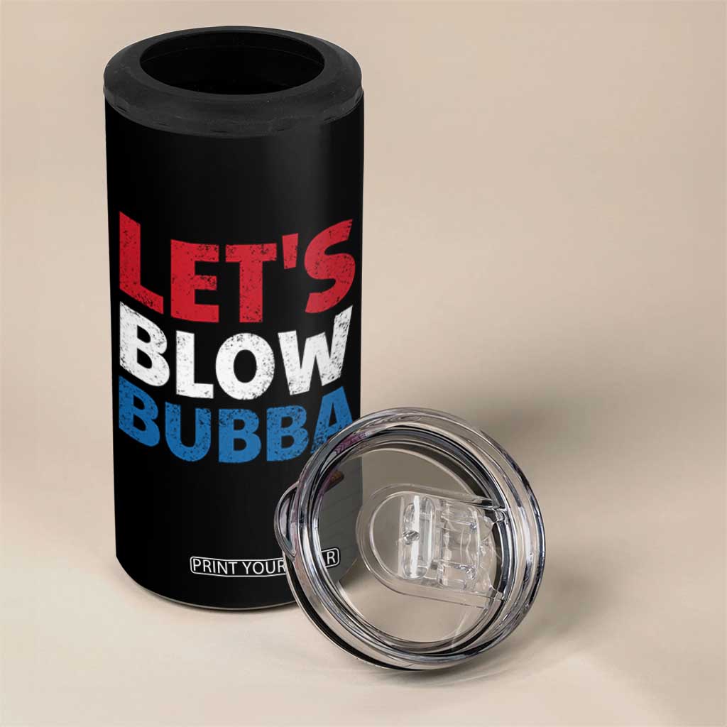 Let's Blow Bubba 4 in 1 Can Cooler Tumbler Donica Lewinsky Political Humor TS10 Print Your Wear